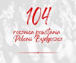 104 lata Polonii Bydgoszcz! | Polonia 1920